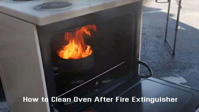 How to Clean Oven After Fire Extinguisher