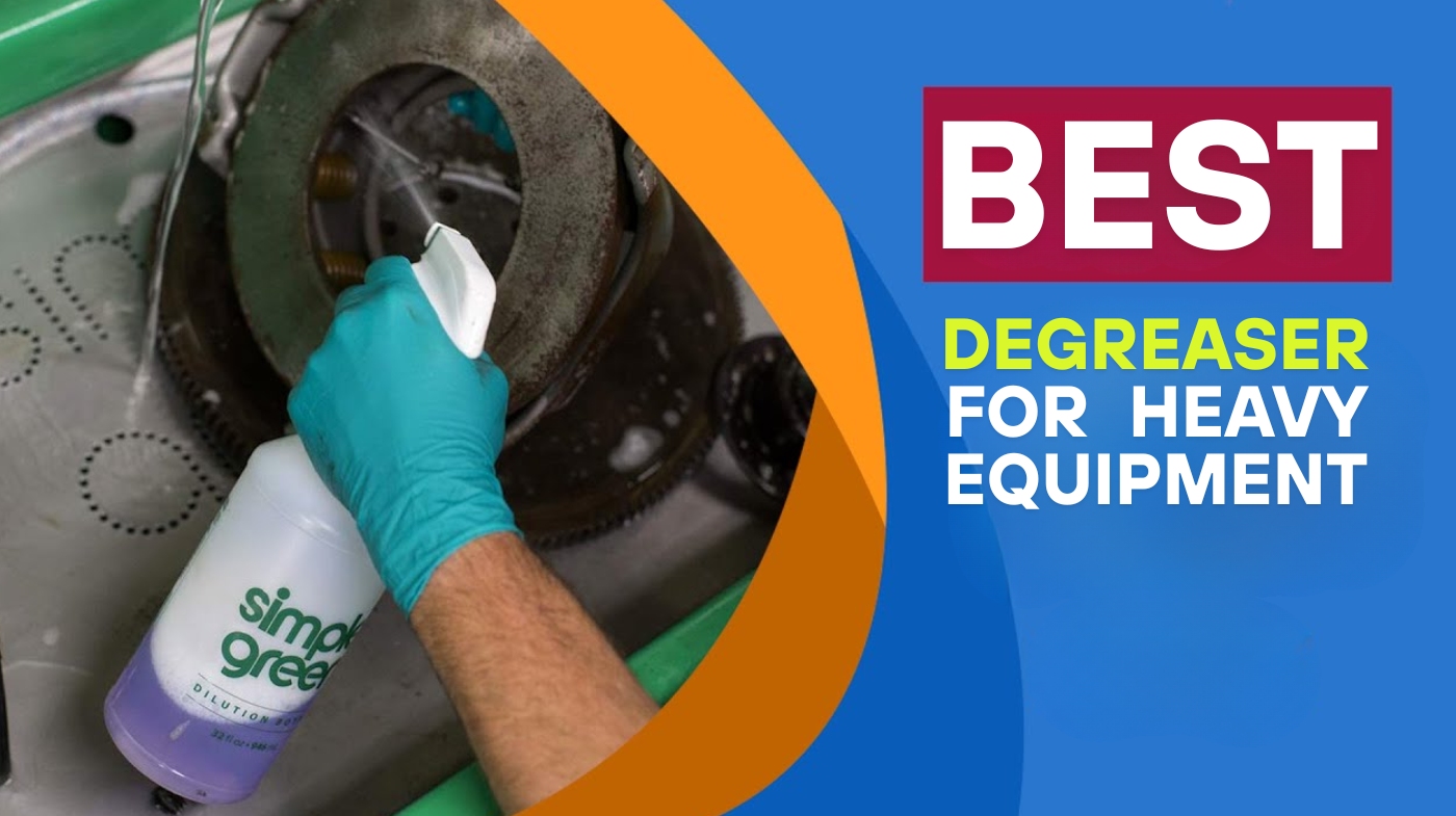 best degreaser for heavy equipment