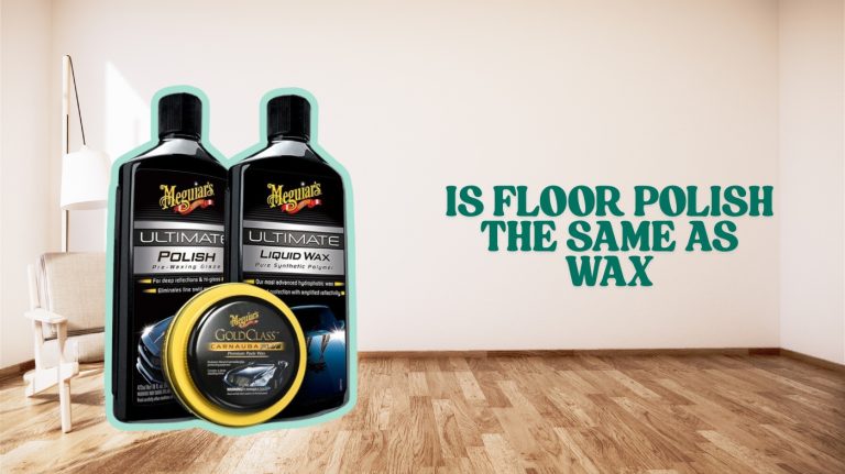 Is Floor Polish the Same as Wax