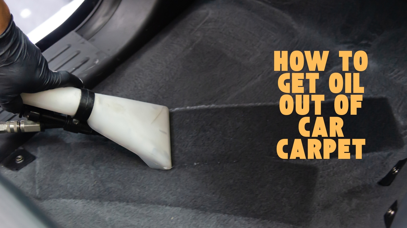 How to Get Oil Out of Car Carpet