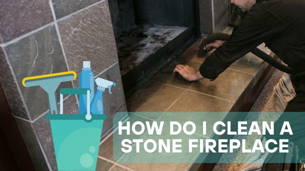 How Do I Clean a Stone Fireplace? Easy Tips That Work