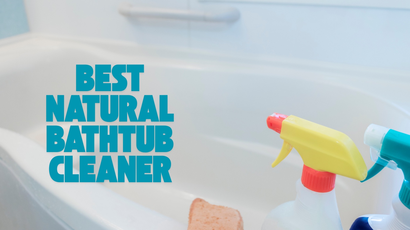 best natural bathtub cleaner