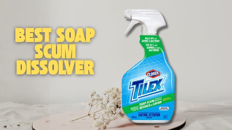 best soap scum dissolver